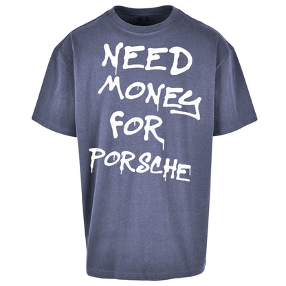 Need Money For Porsche Oversized T Shirt