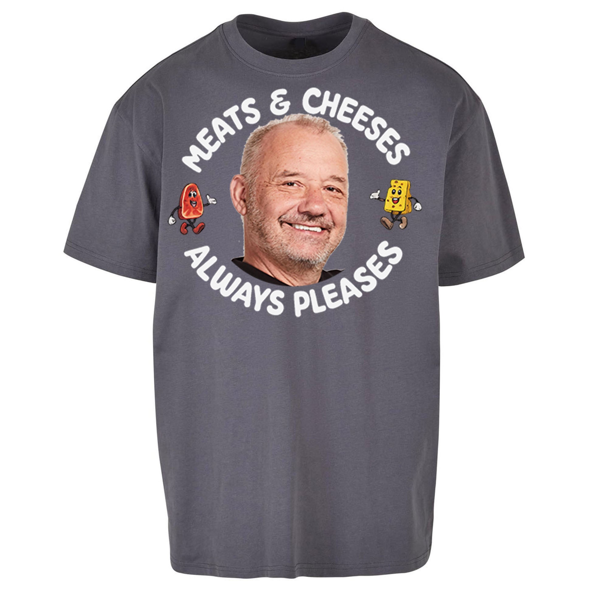 Meats And Cheeses Always Pleases Oversized T Shirt