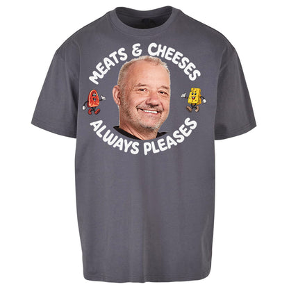 Meats And Cheeses Always Pleases Oversized T Shirt