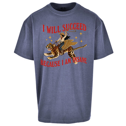 I Will Succeed Because I Am Insane Cowgirl Tiger Oversized T Shirt