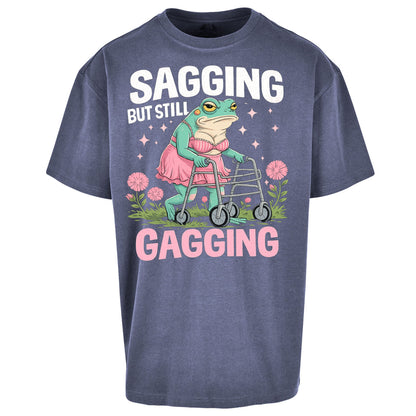 Sagging But Still Gagging - Oversized T Shirt