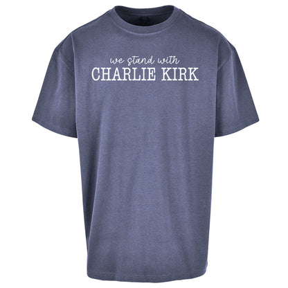 We Stand With Charlie Kirk Oversized T Shirt