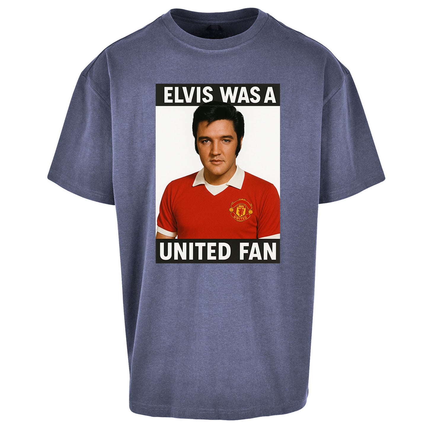 Elvis Was A United Fan - Oversized T Shirt