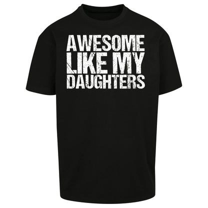 Awesome Like My Daughters Oversized T Shirt