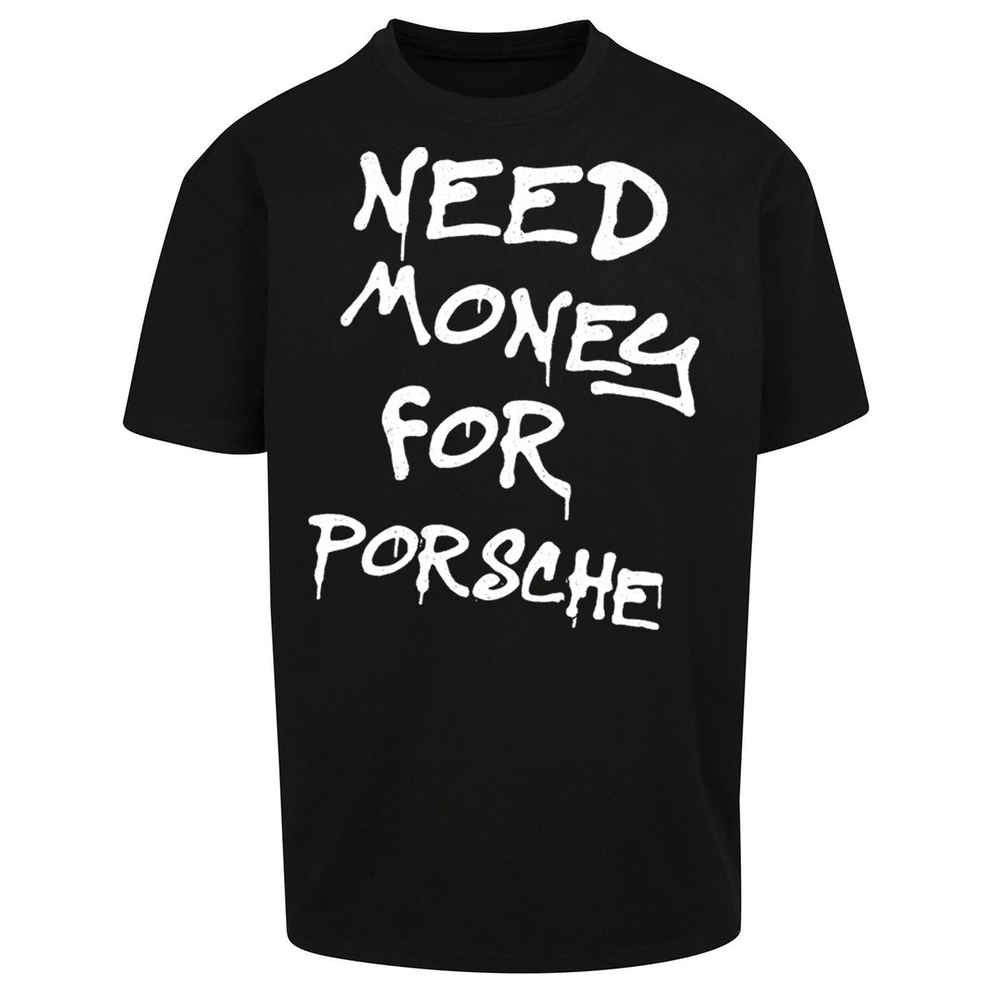 Need Money For Porsche Oversized T Shirt