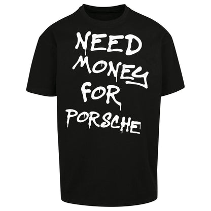 Need Money For Porsche Oversized T Shirt
