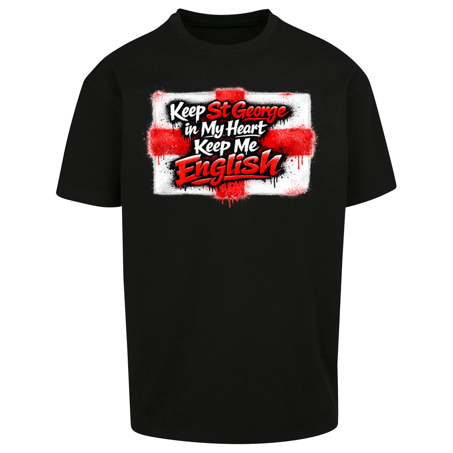 Keep St George In My Heart Keep Me English - Oversized T Shirt