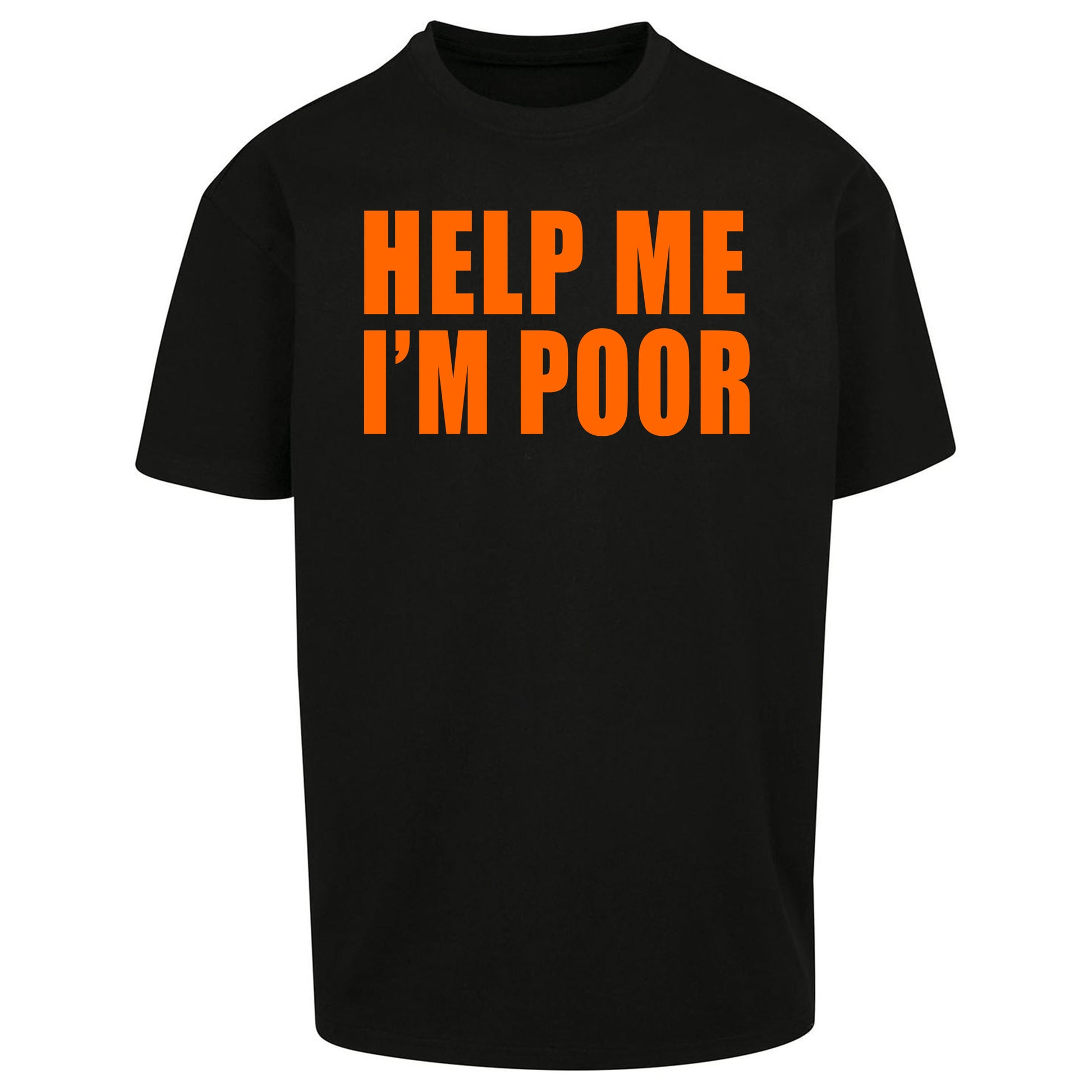 Help Me I’m Poor Oversized T Shirt