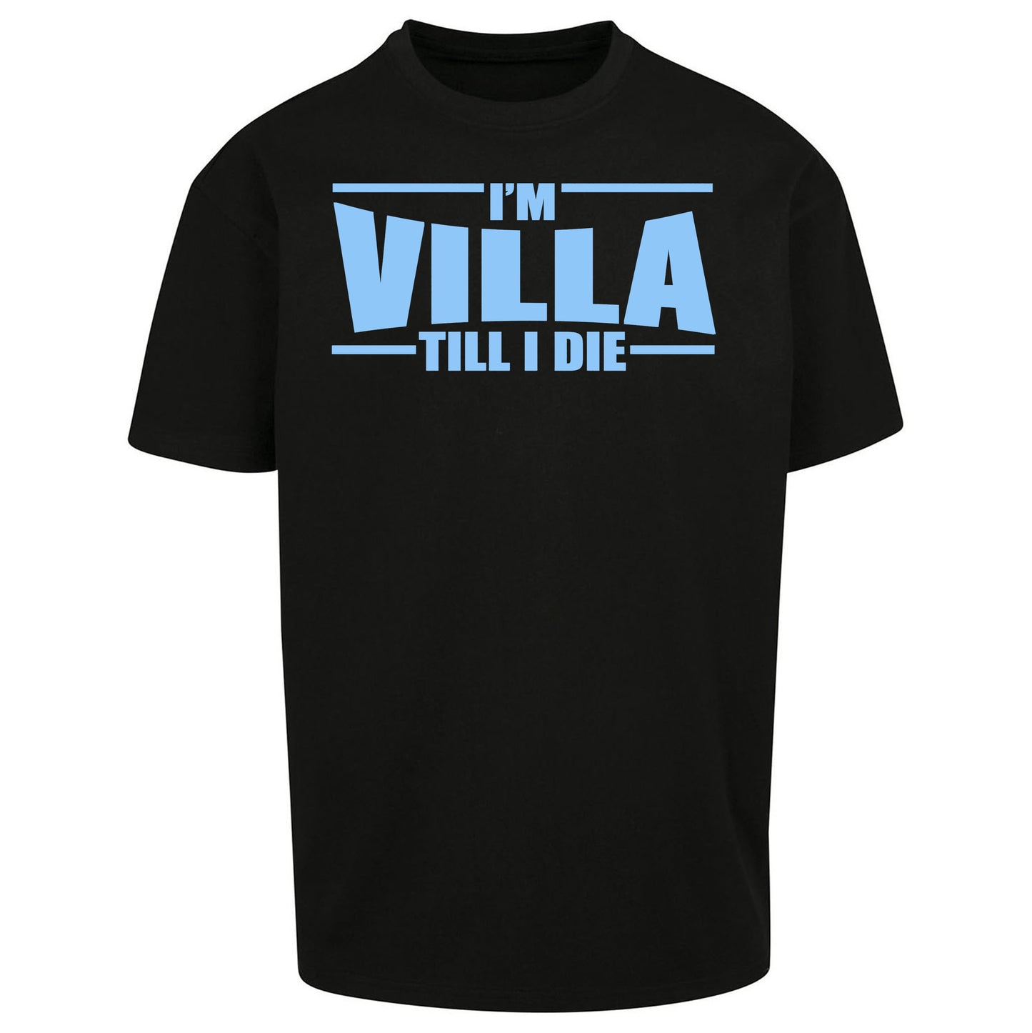 I’m Villa Till I Die Oversized T Shirt