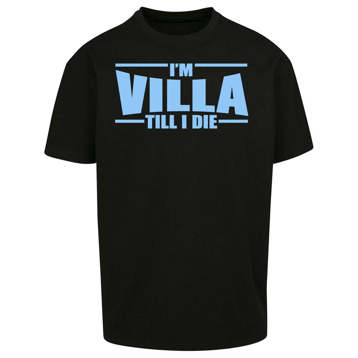 I’m Villa Till I Die Oversized T Shirt