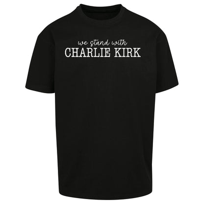 We Stand With Charlie Kirk Oversized T Shirt