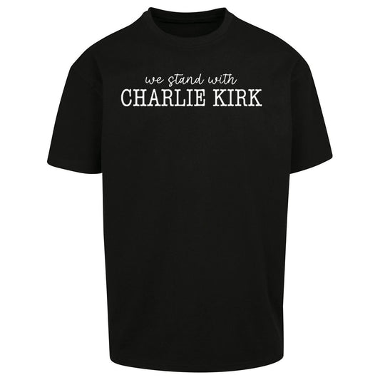 We Stand With Charlie Kirk Oversized T Shirt