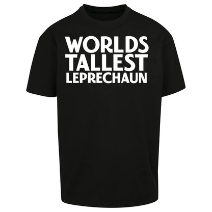 Worlds Tallest Leprechaun Oversized T Shirt
