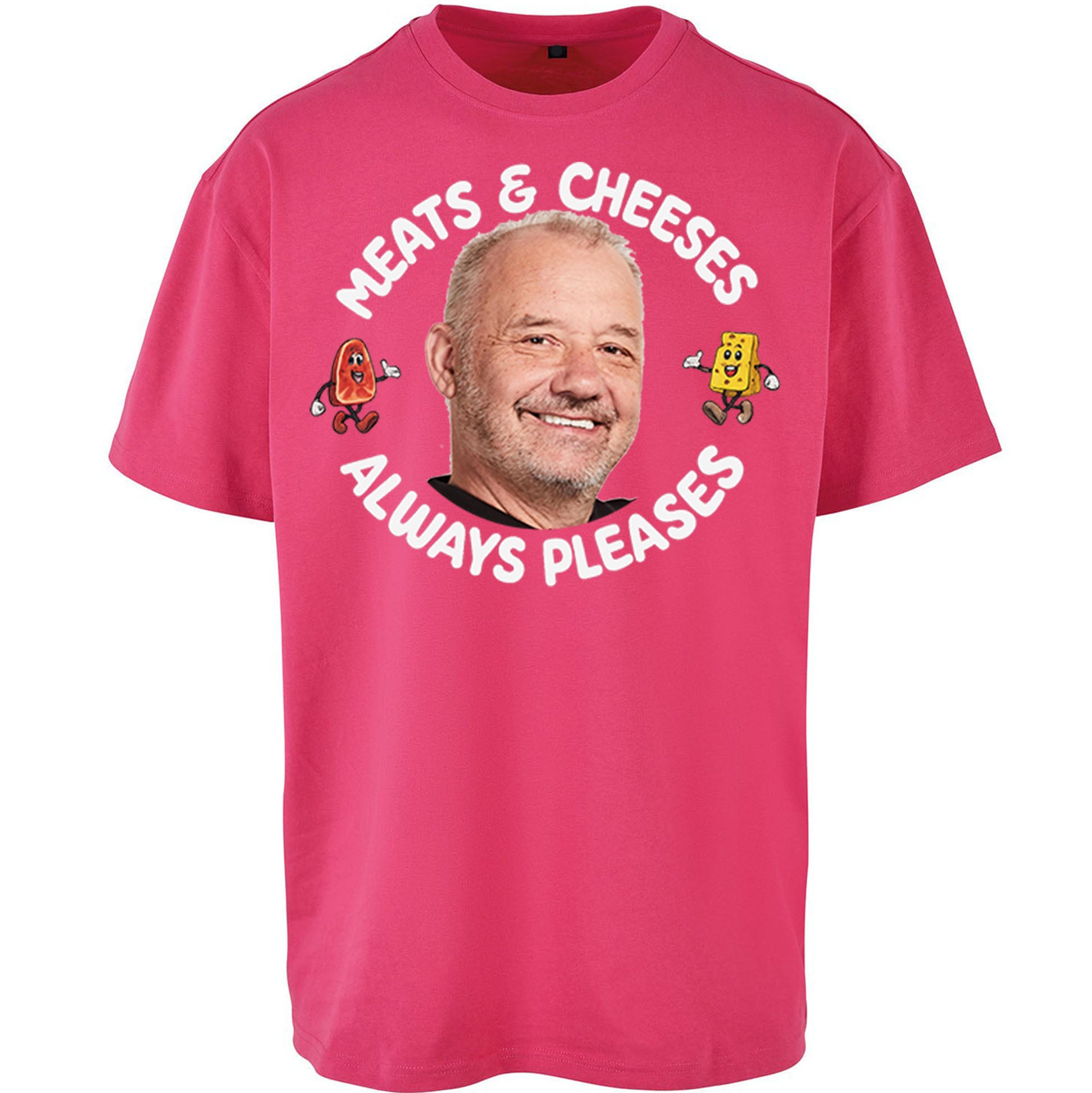 Meats And Cheeses Always Pleases Oversized T Shirt