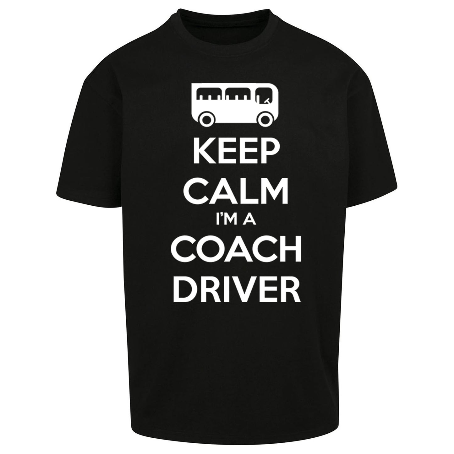 Keep Calm I’m a Coach Driver Oversized T Shirt
