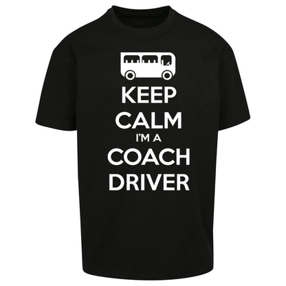 Keep Calm I’m a Coach Driver Oversized T Shirt