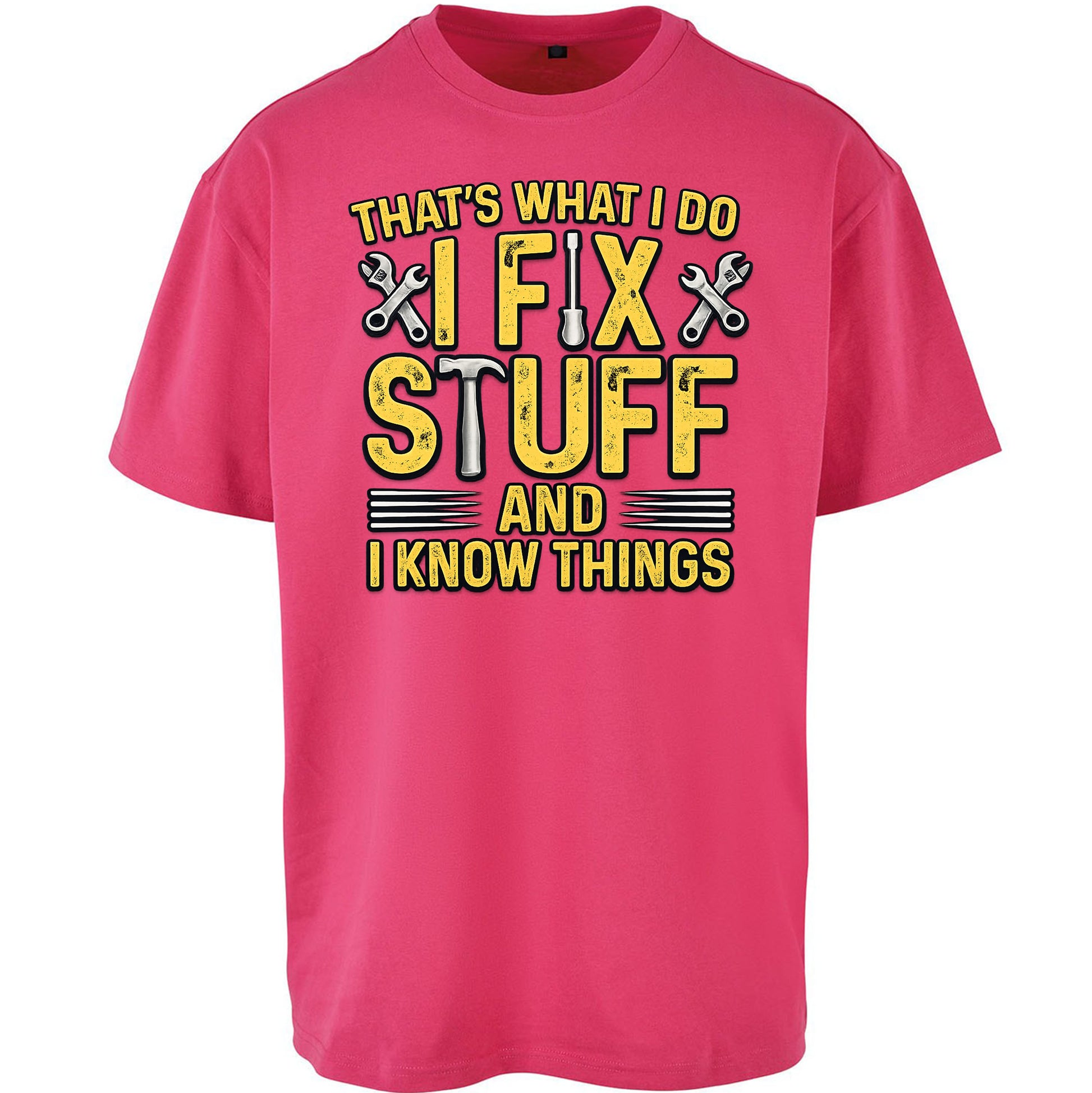 I Fix Stuff And I Know Things Oversized T Shirt