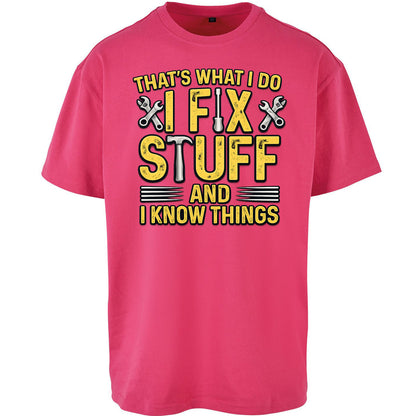 I Fix Stuff And I Know Things Oversized T Shirt