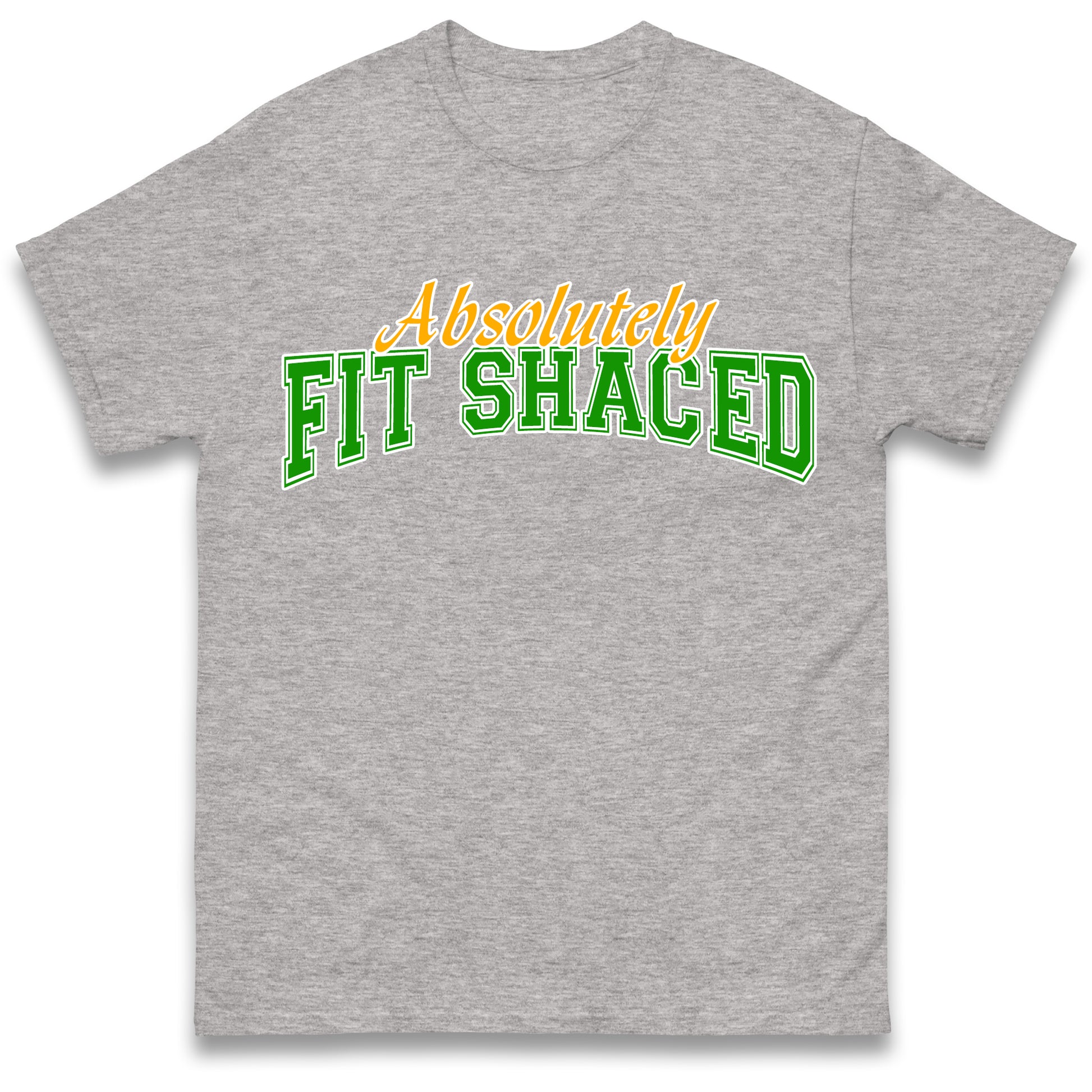Absolutely Fit Shaced T Shirt
