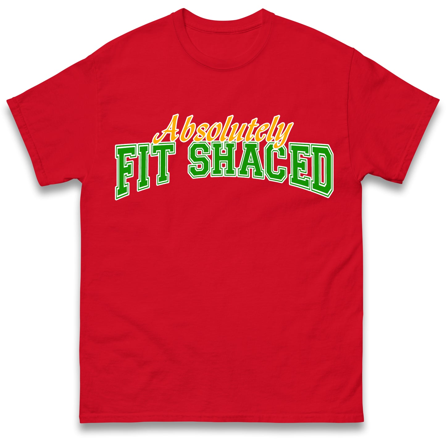 Absolutely Fit Shaced T Shirt