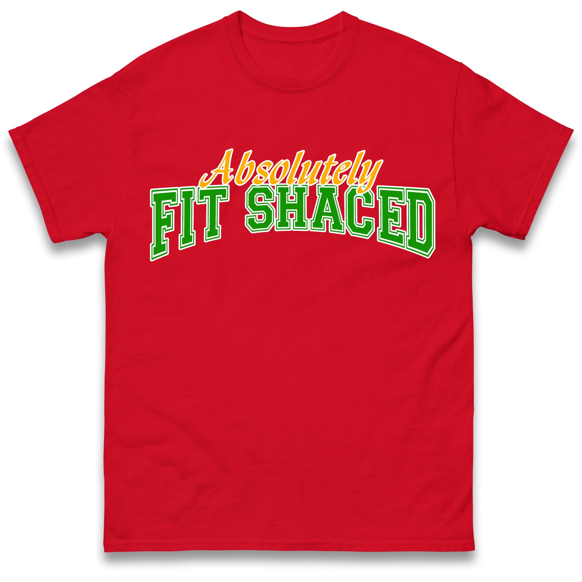 Absolutely Fit Shaced T Shirt