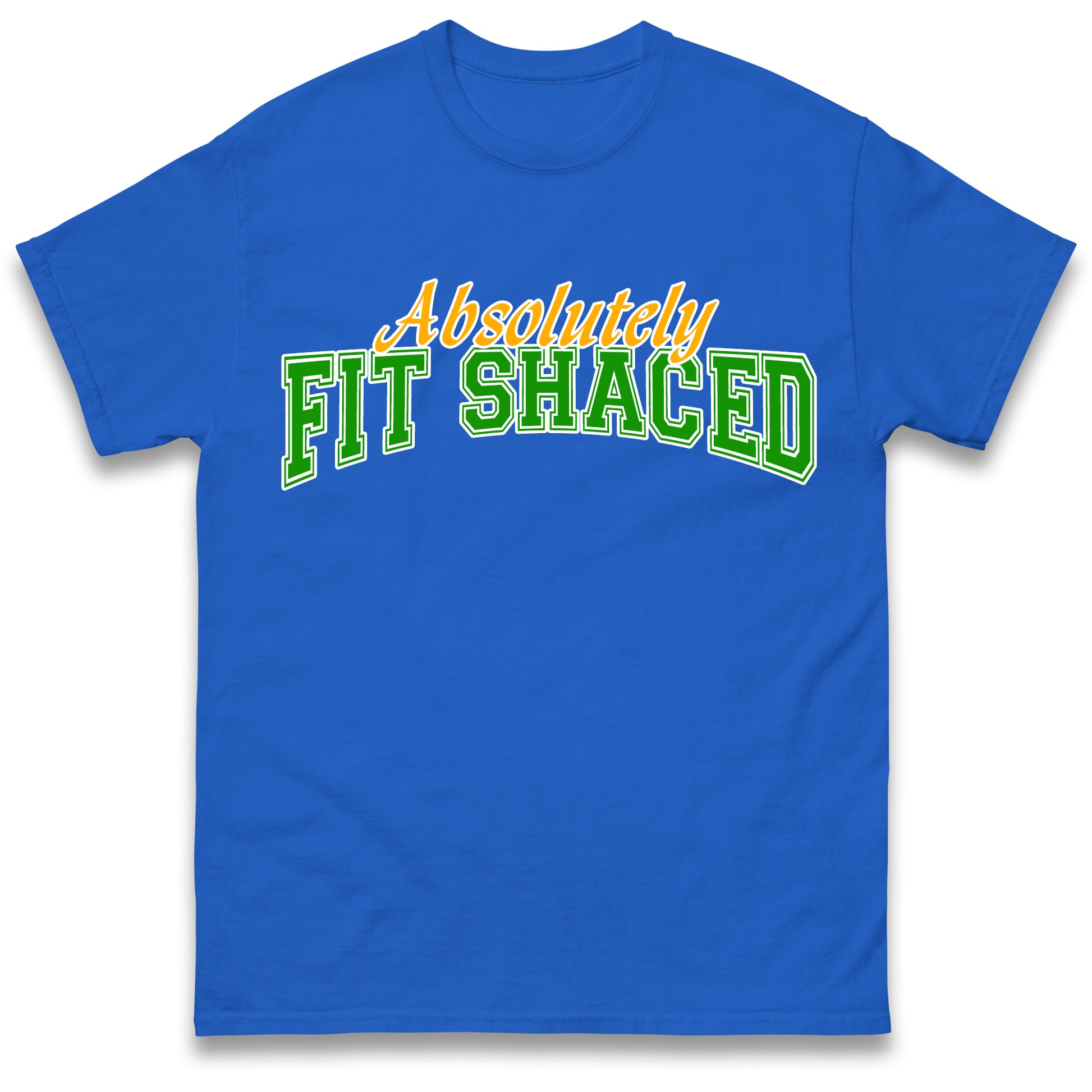 Absolutely Fit Shaced T Shirt