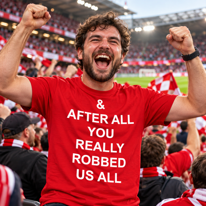 And After All You Really Robbed Us All Man City Cheats T Shirt