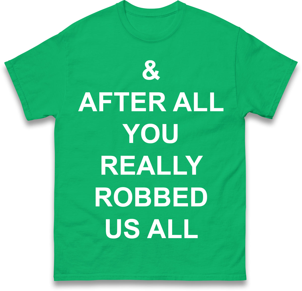 And After All You Really Robbed Us All Man City Cheats T Shirt