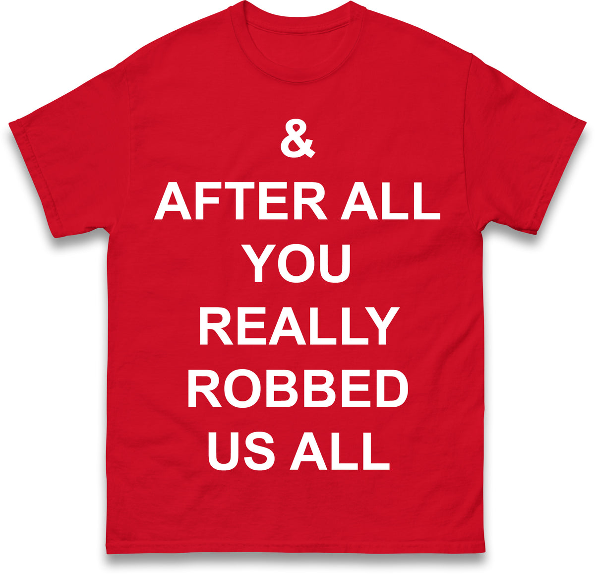 And After All You Really Robbed Us All Man City Cheats T Shirt