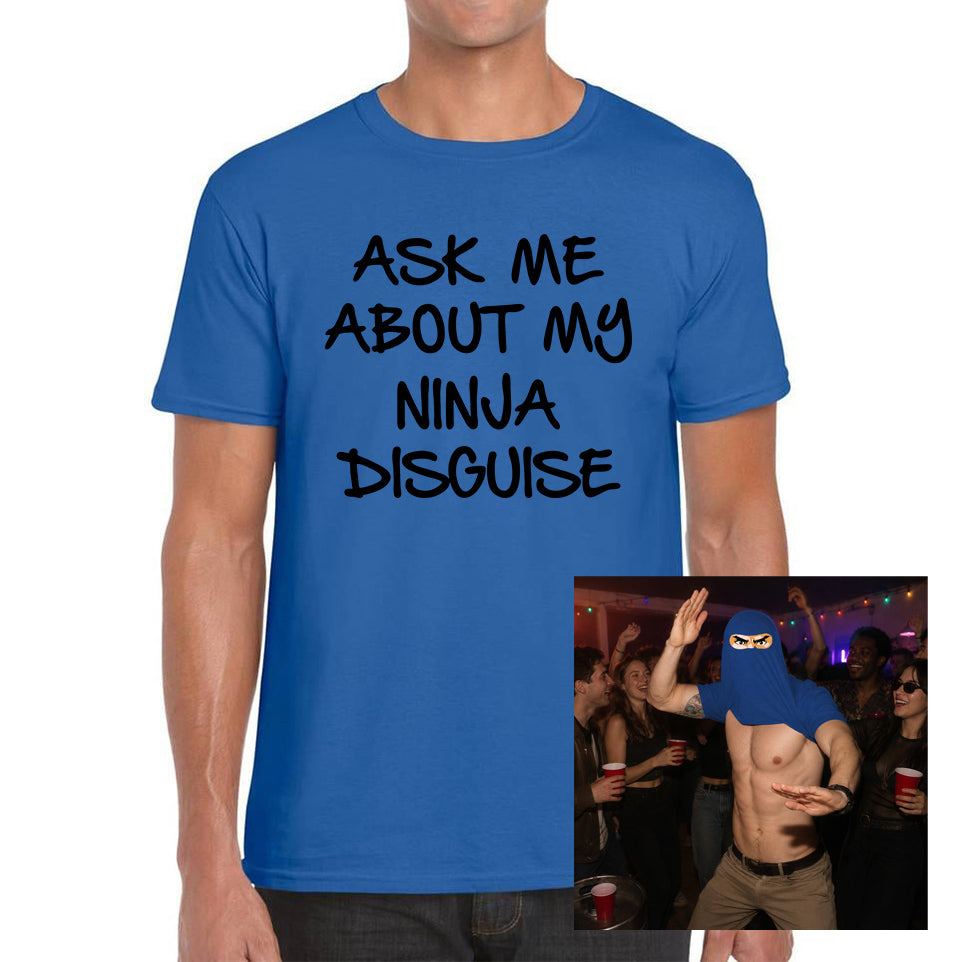 Ask Me About My Ninja Disguise T Shirt