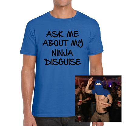 Ask Me About My Ninja Disguise T Shirt
