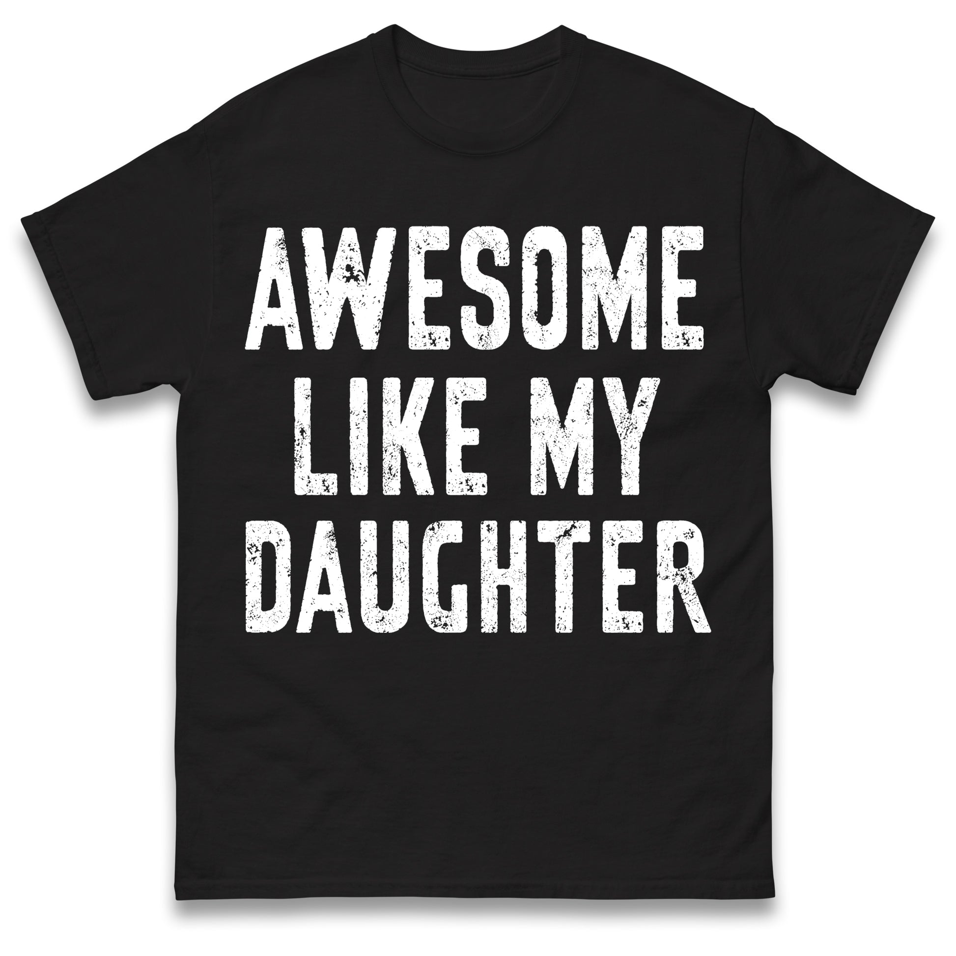 Awesome Like My Daughter T Shirt Funny Dad Gift Husband Shirt Fathers Day Gift