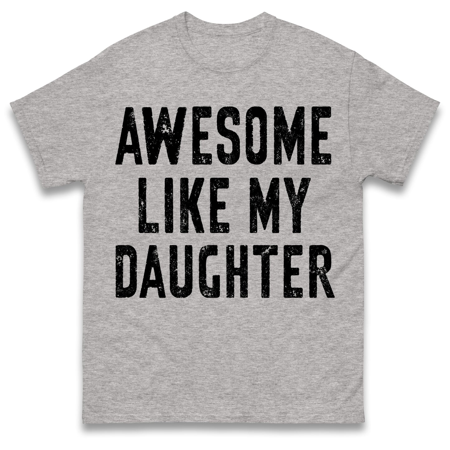 Awesome Like My Daughter T Shirt Funny Dad Gift Husband Shirt Fathers Day Gift