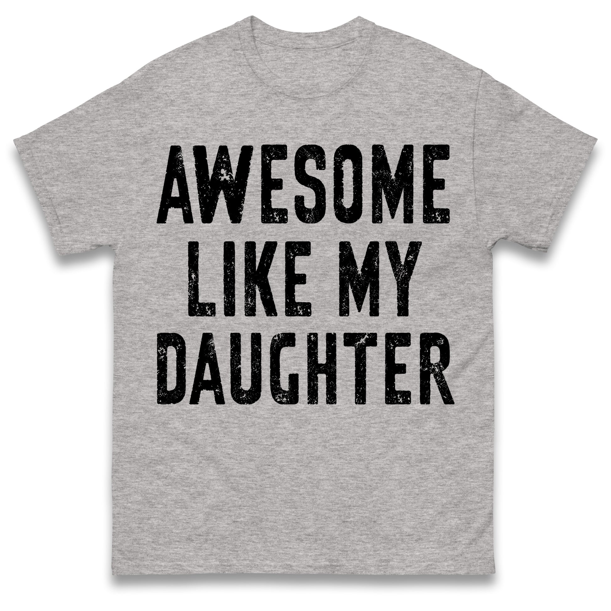Awesome Like My Daughter T Shirt Funny Dad Gift Husband Shirt Fathers Day Gift