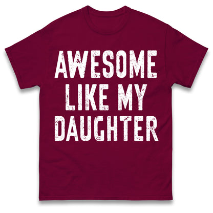 Awesome Like My Daughter T Shirt Funny Dad Gift Husband Shirt Fathers Day Gift