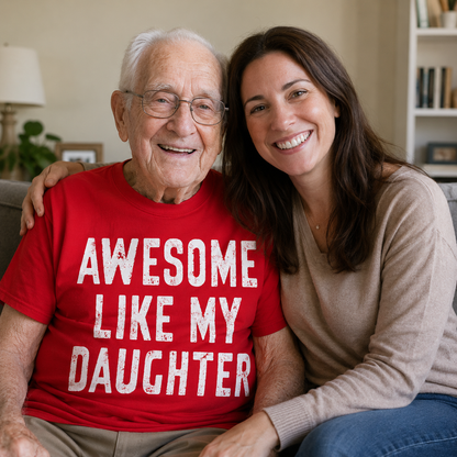 Awesome Like My Daughter T Shirt Funny Dad Gift Husband Shirt Fathers Day Gift