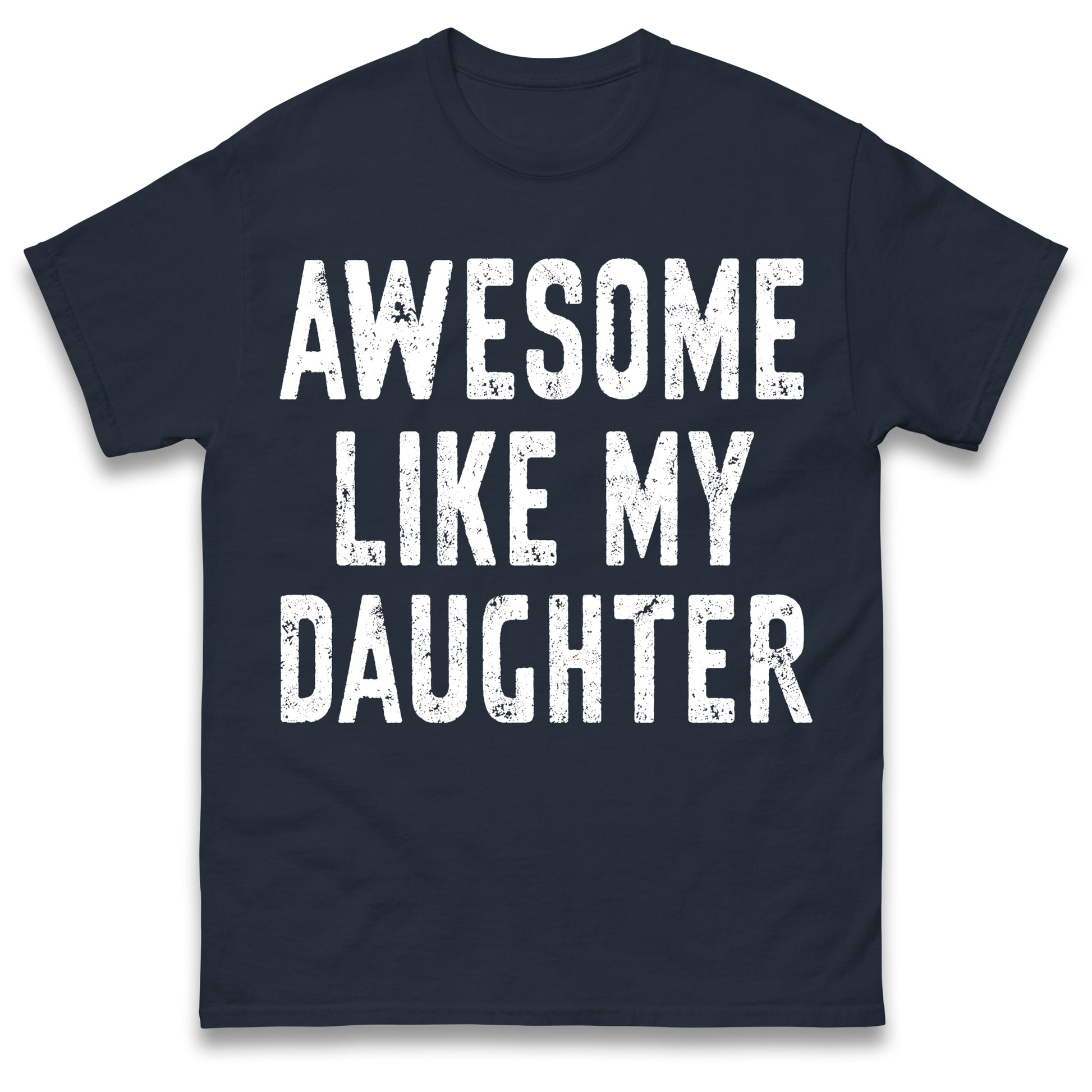 Awesome Like My Daughter T Shirt Funny Dad Gift Husband Shirt Fathers Day Gift