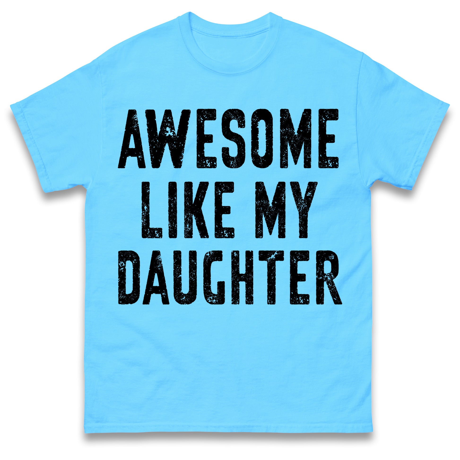 Awesome Like My Daughter T Shirt Funny Dad Gift Husband Shirt Fathers Day Gift