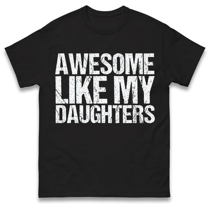 Awesome Like My Daughters Shirt, Daughters Father's Day Tee, Daughters Gift For Father, Daughters Gift For Dad, Dad Of Daughters Tee