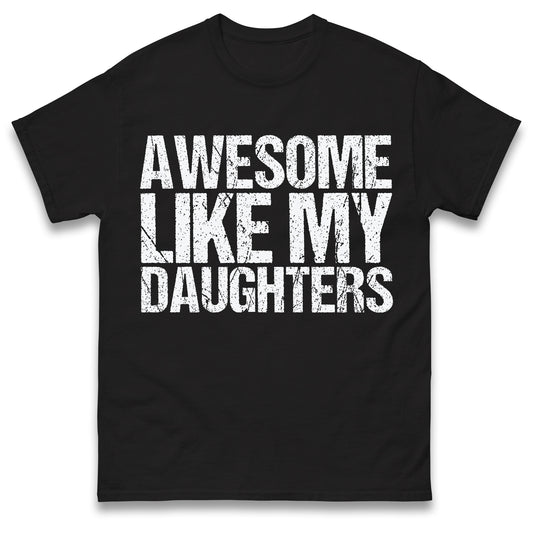 Awesome Like My Daughters Shirt, Daughters Father's Day Tee, Daughters Gift For Father, Daughters Gift For Dad, Dad Of Daughters Tee