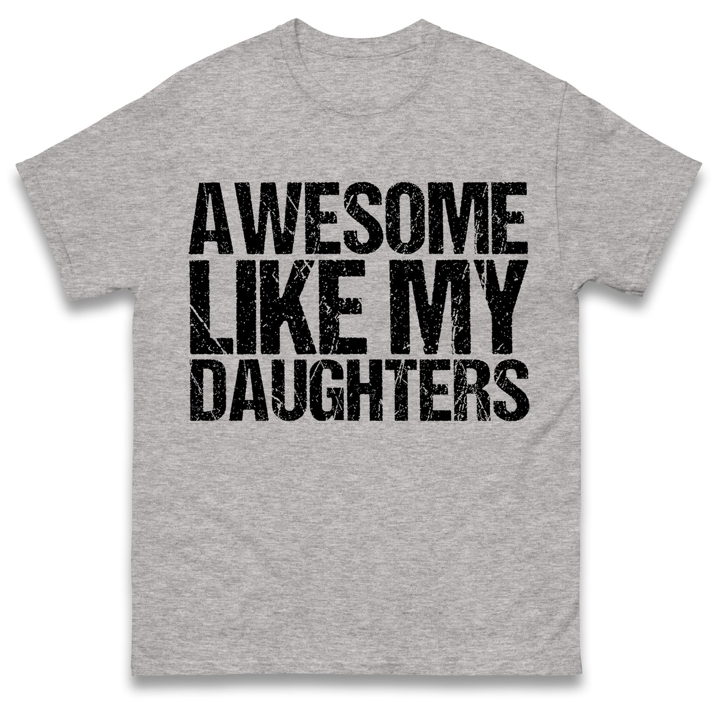 Awesome Like My Daughters Shirt, Daughters Father's Day Tee, Daughters Gift For Father, Daughters Gift For Dad, Dad Of Daughters Tee