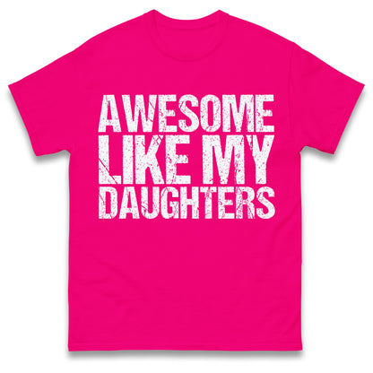 Awesome Like My Daughters Shirt, Daughters Father's Day Tee, Daughters Gift For Father, Daughters Gift For Dad, Dad Of Daughters Tee