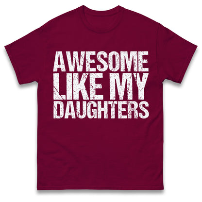 Awesome Like My Daughters Shirt, Daughters Father's Day Tee, Daughters Gift For Father, Daughters Gift For Dad, Dad Of Daughters Tee