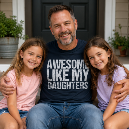 Awesome Like My Daughters Shirt, Daughters Father's Day Tee, Daughters Gift For Father, Daughters Gift For Dad, Dad Of Daughters Tee
