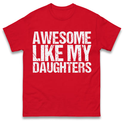 Awesome Like My Daughters Shirt, Daughters Father's Day Tee, Daughters Gift For Father, Daughters Gift For Dad, Dad Of Daughters Tee