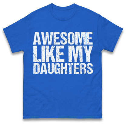 Awesome Like My Daughters Shirt, Daughters Father's Day Tee, Daughters Gift For Father, Daughters Gift For Dad, Dad Of Daughters Tee
