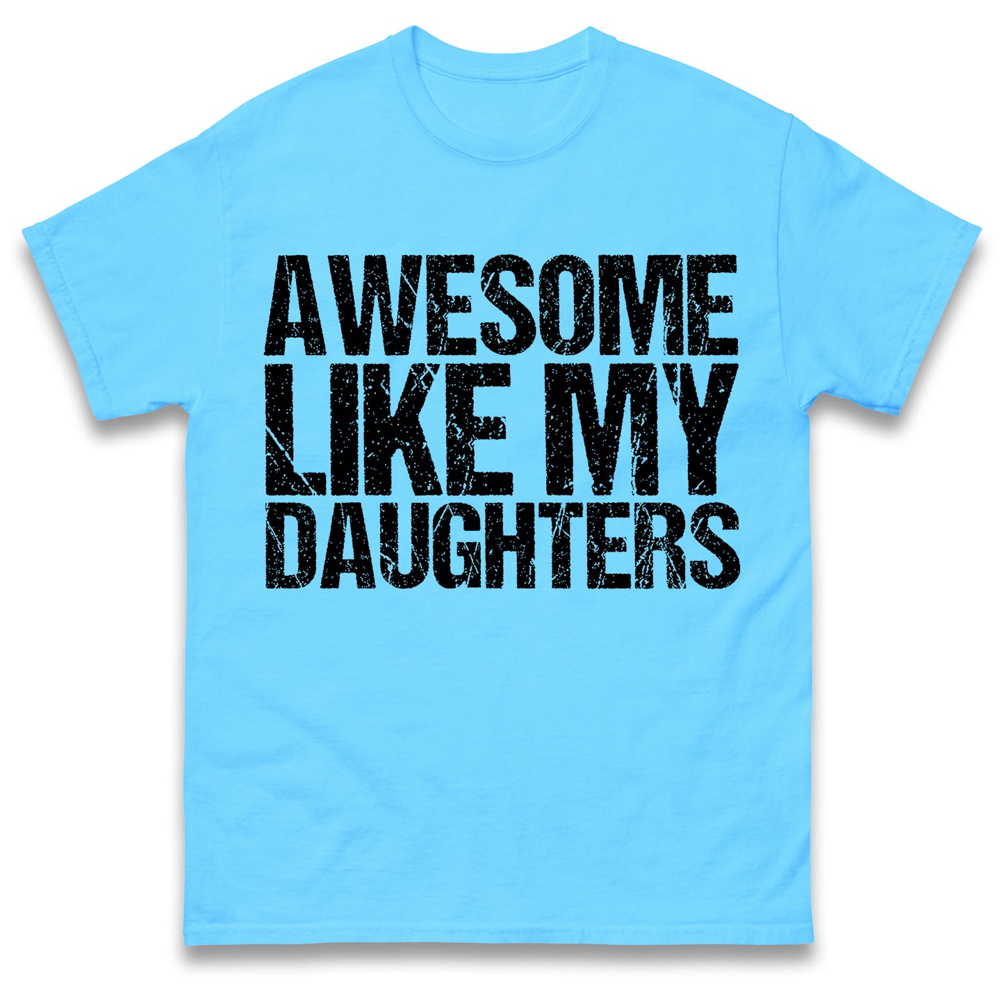 Awesome Like My Daughters Shirt, Daughters Father's Day Tee, Daughters Gift For Father, Daughters Gift For Dad, Dad Of Daughters Tee