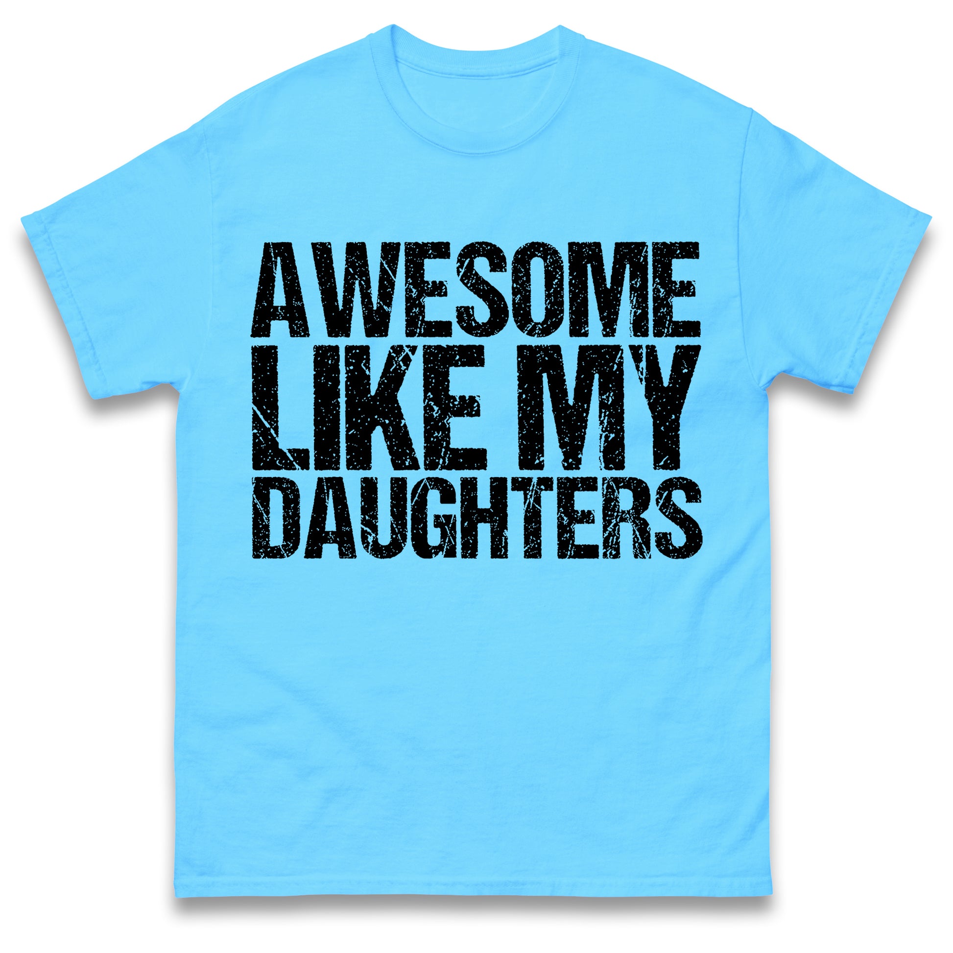 Awesome Like My Daughters Shirt, Daughters Father's Day Tee, Daughters Gift For Father, Daughters Gift For Dad, Dad Of Daughters Tee