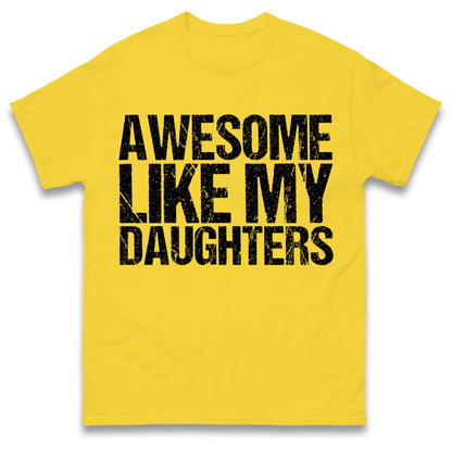 Awesome Like My Daughters Shirt, Daughters Father's Day Tee, Daughters Gift For Father, Daughters Gift For Dad, Dad Of Daughters Tee