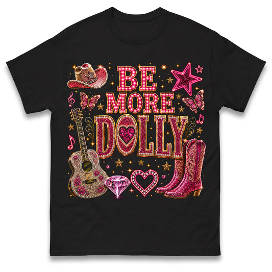 Be More Dolly T Shirt